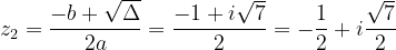 \dpi{120} z_{2}=\frac{-b+\sqrt{\Delta }}{2a}=\frac{-1+i\sqrt{7}}{2}=-\frac{1}{2}+i\frac{\sqrt{7}}{2}